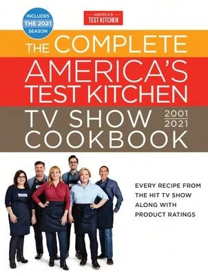 Complete America's Test Kitchen TV Show Cookbook 2001-2021: Every Recipe From The Hit TV Show With (Hardcover) By America's Test Kitchen