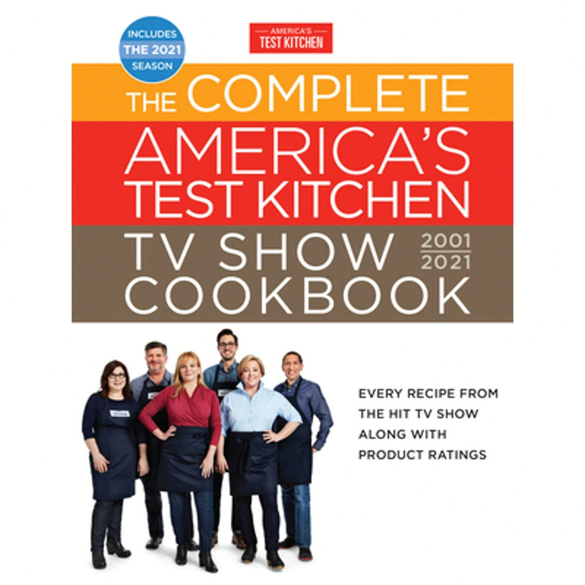 Complete America's Test Kitchen TV Show Cookbook 2001-2021: Every Recipe From The Hit TV Show With (Hardcover) By America's Test Kitchen