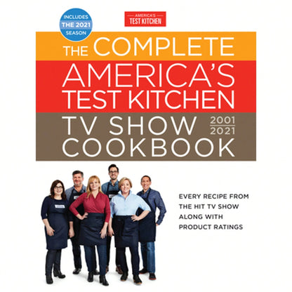 Complete America's Test Kitchen TV Show Cookbook 2001-2021: Every Recipe From The Hit TV Show With (Hardcover) By America's Test Kitchen