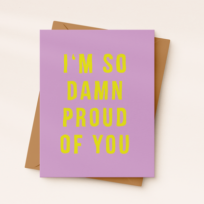 Daydream Prints Greeting Card - I'm So Damn Proud of You