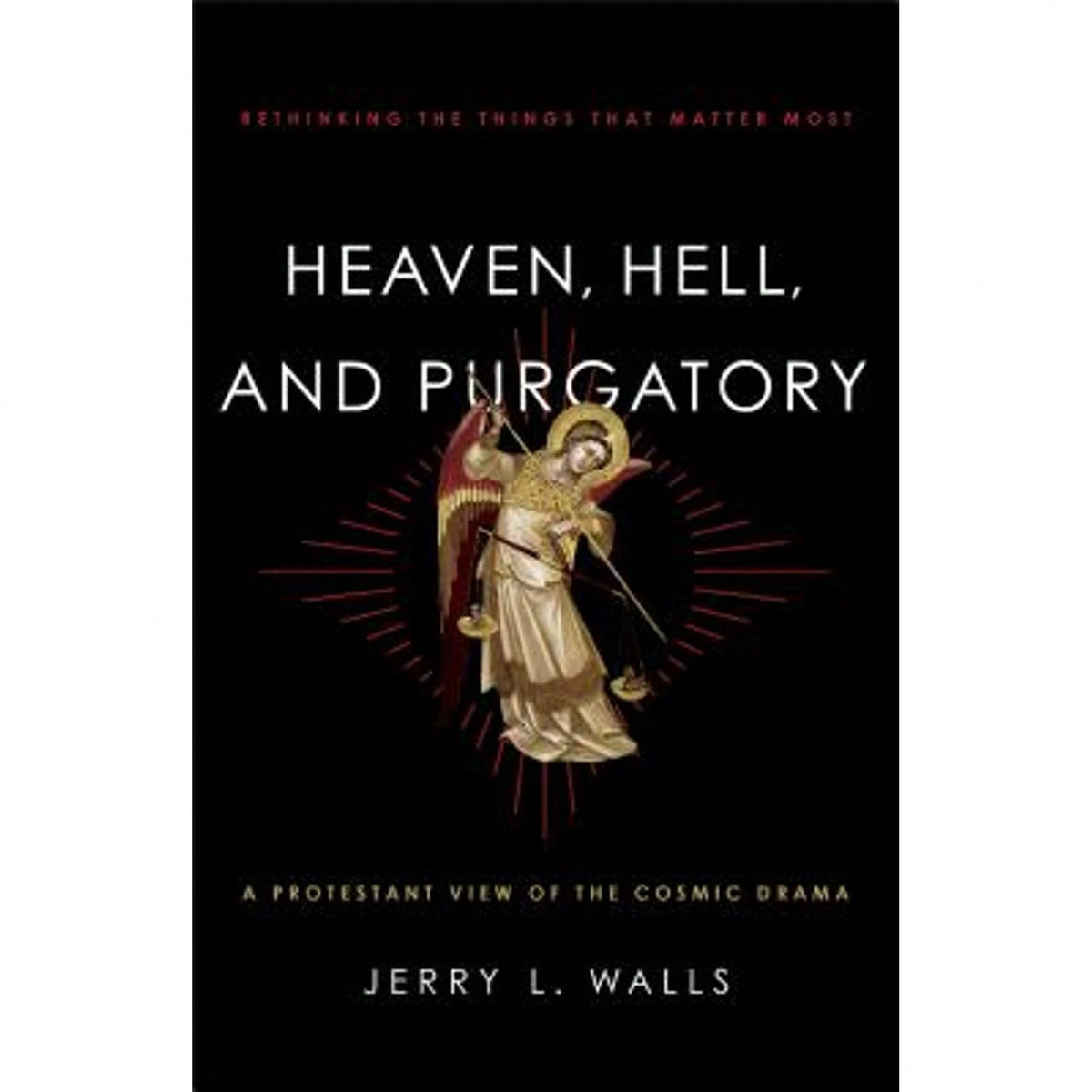 Pre-Owned Heaven, Hell, And Purgatory: Rethinking The Things That Matter Most (Paperback) By Jerry L Walls