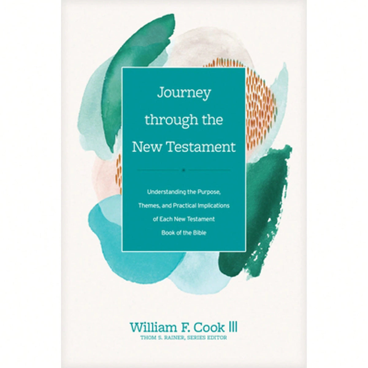 Pre-Owned Journey Through The New Testament: Understanding The Purpose, Themes, And Practical (Hardcover) By William F Cook III, Thom S Rainer