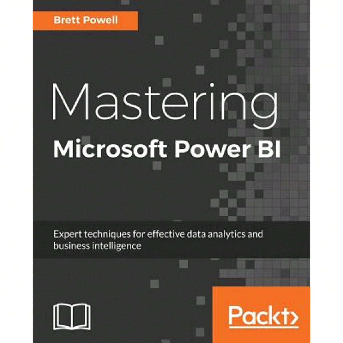 Pre-Owned Mastering Microsoft Power BI: Expert Techniques For Effective Data Analytics And Business (Paperback) By Brett Powell