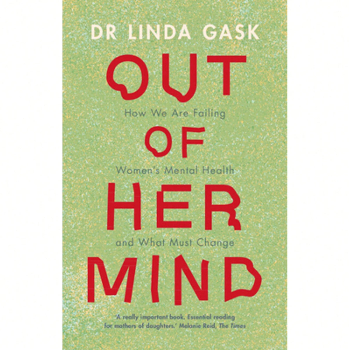 Pre-Owned Out Of Her Mind: How We Are Failing Women's Mental Health And What Must Change (Hardcover) By Linda Gask