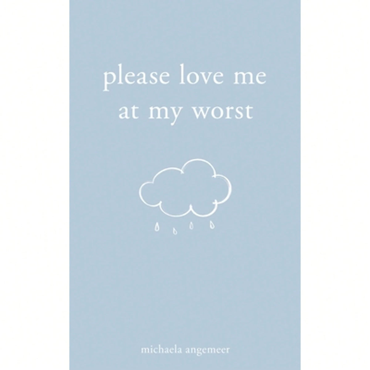 Pre-Owned Please Love Me At My Worst (Paperback) By Michaela Angemeer