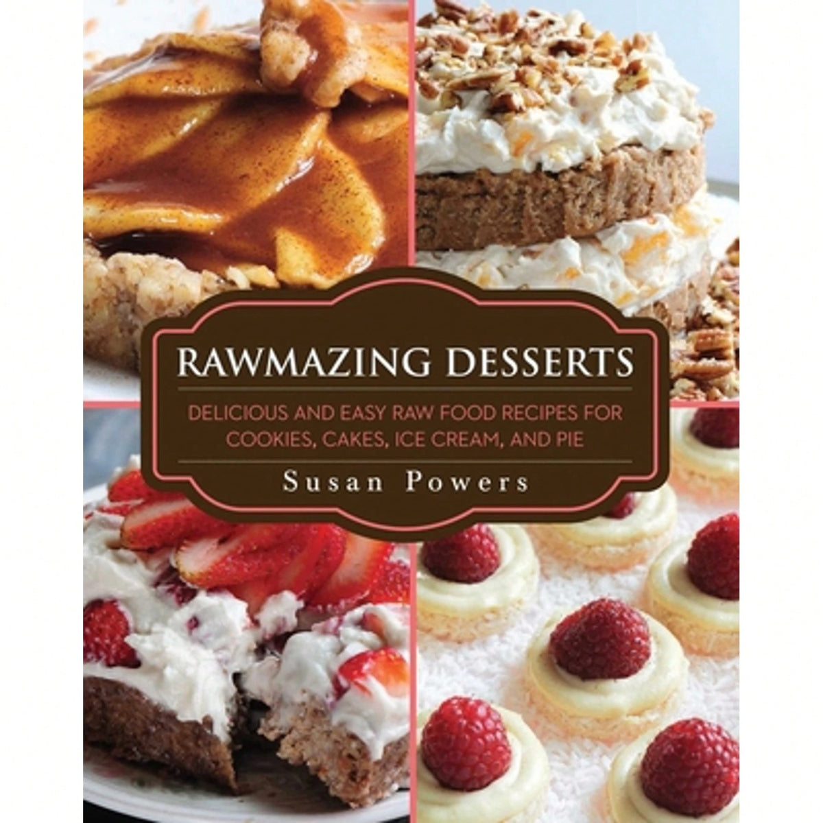 Pre-Owned Rawmazing Desserts: Delicious And Easy Raw Food Recipes For Cookies, Cakes, Ice Cream, And (Paperback) By Susan Powers