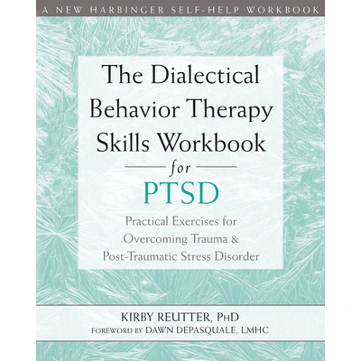 Pre-Owned The Dialectical Behavior Therapy Skills Workbook For Ptsd: Practical Exercises For (Paperback) By Kirby Reutter, Dawn DePasquale